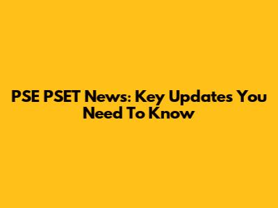 PSE PSET News: Key Updates You Need To Know