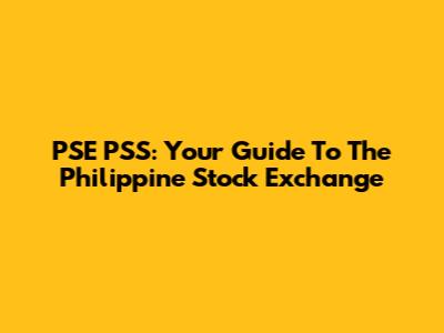PSE PSS: Your Guide To The Philippine Stock Exchange