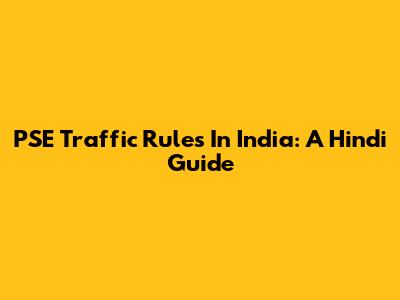 PSE Traffic Rules In India: A Hindi Guide