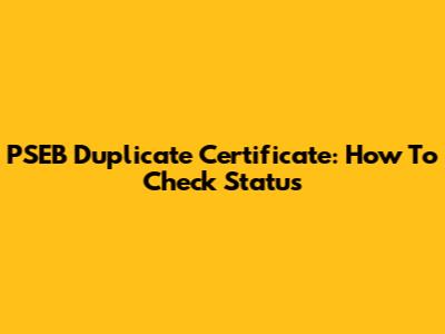 PSEB Duplicate Certificate: How To Check Status