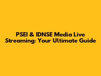 PSEI & IDNSE Media Live Streaming: Your Ultimate Guide