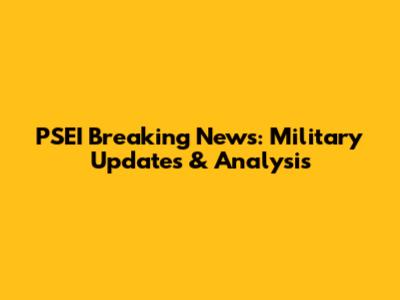 PSEI Breaking News: Military Updates & Analysis
