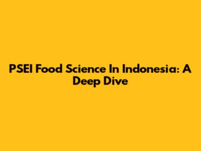 PSEI Food Science In Indonesia: A Deep Dive