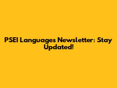 PSEI Languages Newsletter: Stay Updated!