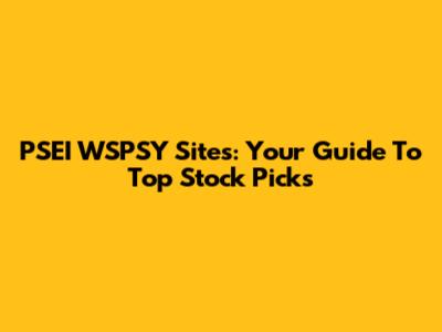 PSEI WSPSY Sites: Your Guide To Top Stock Picks