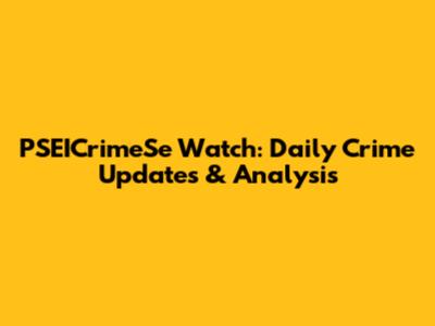 PSEICrimeSe Watch: Daily Crime Updates & Analysis