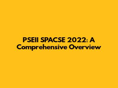 PSEII SPACSE 2022: A Comprehensive Overview