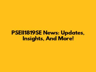 PSEII1819SE News: Updates, Insights, And More!