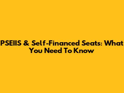 PSEIIS & Self-Financed Seats: What You Need To Know