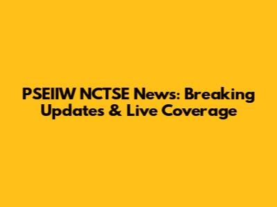 PSEIIW NCTSE News: Breaking Updates & Live Coverage