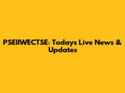 PSEIIWECTSE: Today's Live News & Updates