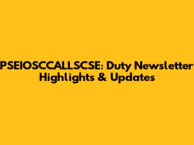 PSEIOSCCALLSCSE: Duty Newsletter Highlights & Updates
