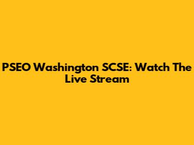 PSEO Washington SCSE: Watch The Live Stream