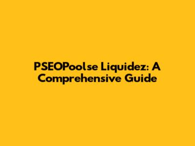PSEOPoolse Liquidez: A Comprehensive Guide