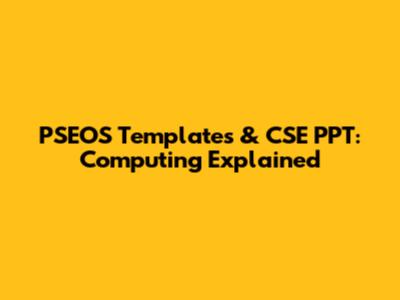 PSEOS Templates & CSE PPT: Computing Explained