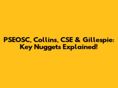 PSEOSC, Collins, CSE & Gillespie: Key Nuggets Explained!