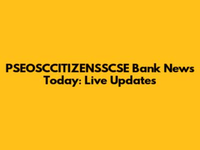 PSEOSCCITIZENSSCSE Bank News Today: Live Updates