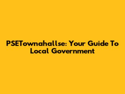 PSETownahallse: Your Guide To Local Government