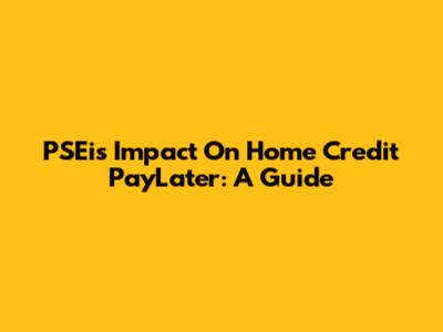 PSEi's Impact On Home Credit PayLater: A Guide