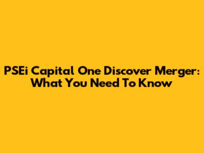 PSEi Capital One Discover Merger: What You Need To Know