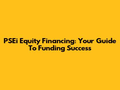 PSEi Equity Financing: Your Guide To Funding Success