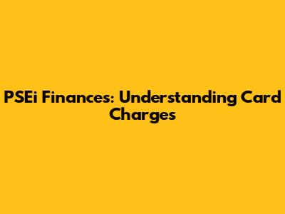 PSEi Finances: Understanding Card Charges