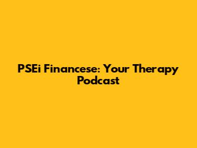 PSEi Financese: Your Therapy Podcast