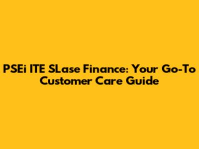 PSEi ITE SLase Finance: Your Go-To Customer Care Guide