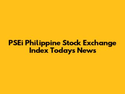 PSEi Philippine Stock Exchange Index Today's News