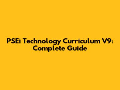 PSEi Technology Curriculum V9: Complete Guide
