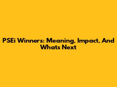 PSEi Winners: Meaning, Impact, And What's Next