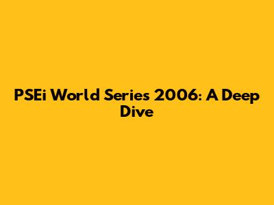 PSEi World Series 2006: A Deep Dive