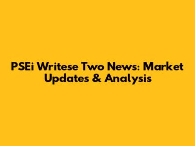 PSEi Writese Two News: Market Updates & Analysis