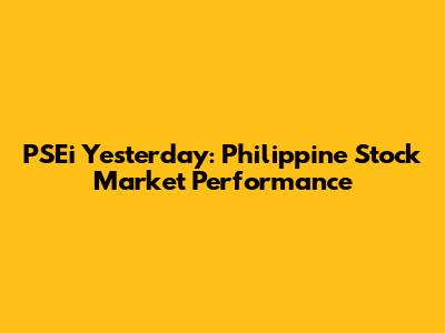 PSEi Yesterday: Philippine Stock Market Performance