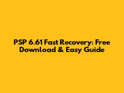 PSP 6.61 Fast Recovery: Free Download & Easy Guide