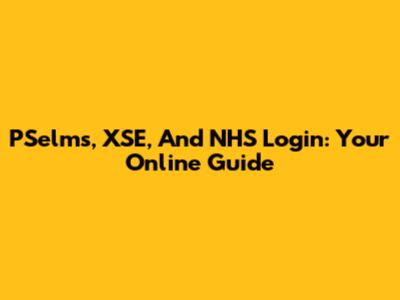 PSelms, XSE, And NHS Login: Your Online Guide