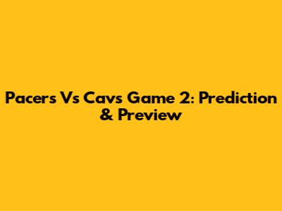 Pacers Vs Cavs Game 2: Prediction & Preview