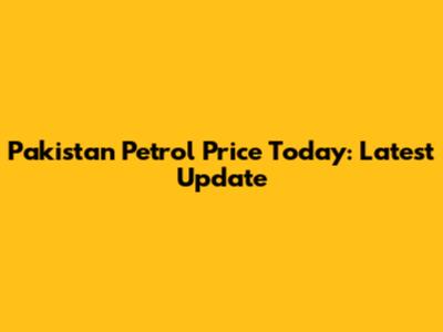 Pakistan Petrol Price Today: Latest Update