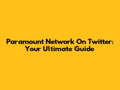 Paramount Network On Twitter: Your Ultimate Guide