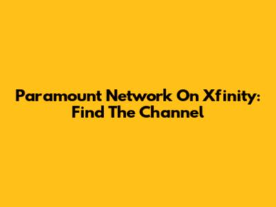 Paramount Network On Xfinity: Find The Channel