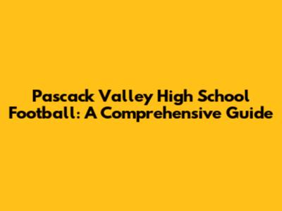 Pascack Valley High School Football: A Comprehensive Guide