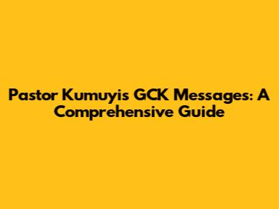 Pastor Kumuyi's GCK Messages: A Comprehensive Guide