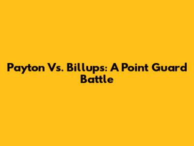 Payton Vs. Billups: A Point Guard Battle
