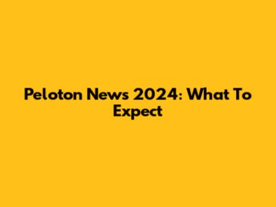Peloton News 2024: What To Expect