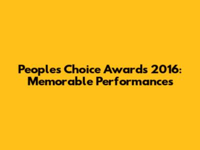 People's Choice Awards 2016: Memorable Performances