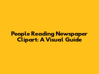 People Reading Newspaper Clipart: A Visual Guide