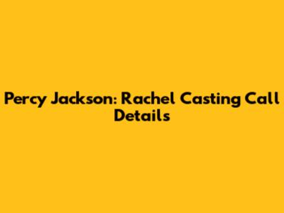 Percy Jackson: Rachel Casting Call Details