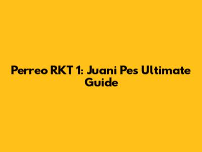 Perreo RKT 1: Juani Pe's Ultimate Guide