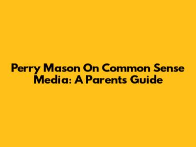 Perry Mason On Common Sense Media: A Parent's Guide