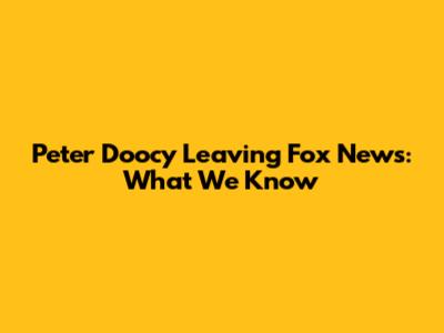 Peter Doocy Leaving Fox News: What We Know